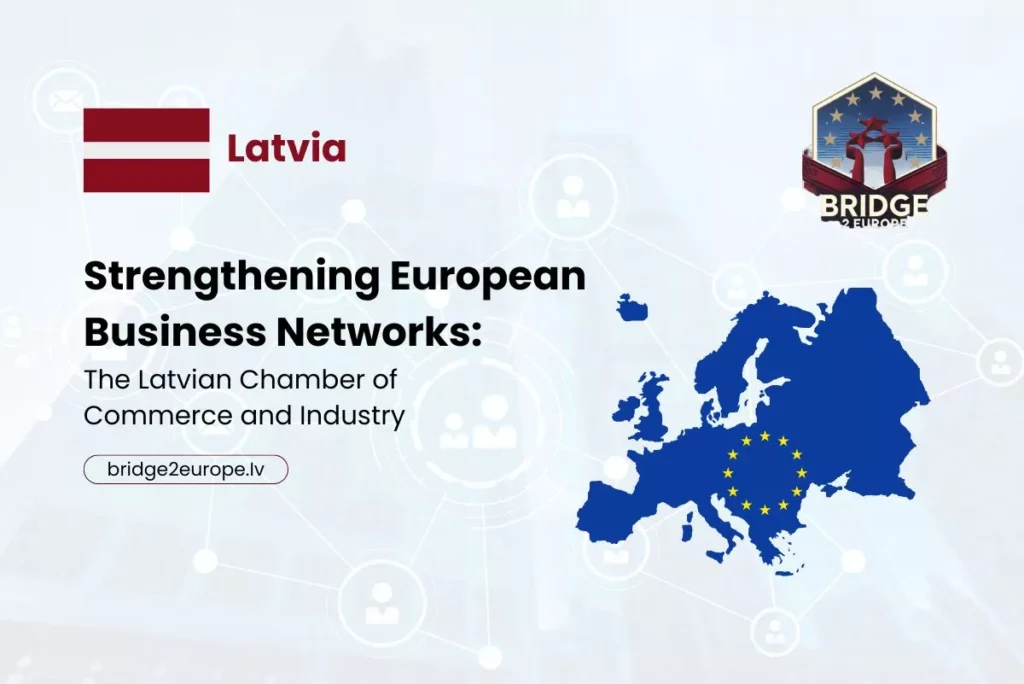 Strengthening European Business Networks: The Latvian Chamber of Commerce and Industry